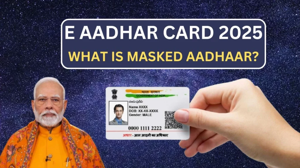 E Aadhar Card 2025, How To Apply, Download Online, What is Masked Aadhar?