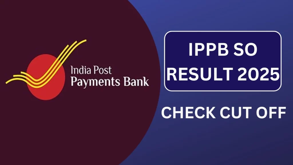 IPPB SO Result 2025, cut Off Marks, Merit List