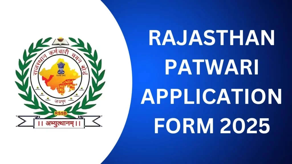 Rajasthan Patwari Application Form 2025: Notification, Eligibility, Vacancy